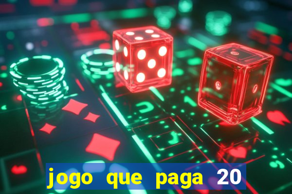 jogo que paga 20 reais para se cadastrar